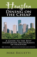 Cover of Houston Dining on the Cheap - A Guide to the Best Inexpensive Restaurants in Houston - Third Edition