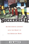 Cover of Soccerhead: An Accidental Journey into the Heart of the American Game