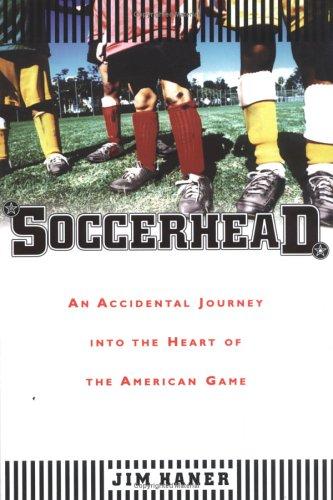 Cover of Soccerhead: An Accidental Journey into the Heart of the American Game
