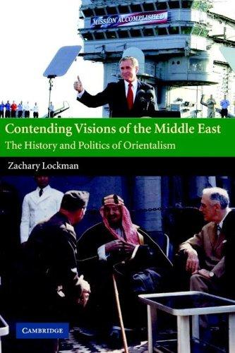 Cover of Contending Visions of the Middle East: The History and Politics of Orientalism (The Contemporary Middle East, Series Number 3)