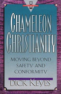 Cover of Chameleon Christianity: Moving Beyond Safety and Conformity