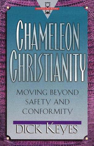 Cover of Chameleon Christianity: Moving Beyond Safety and Conformity