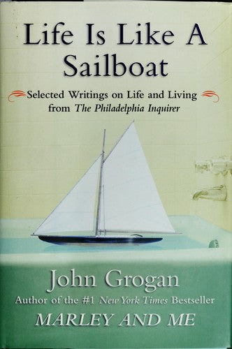 Cover of Life Is Like a Sailboat: Selected Writings on Life and Living from The Philadelphia Inquirer