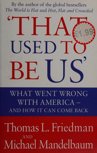 Cover of That Used to Be Us: What Went Wrong with America - And How It Can Come Back. by Thomas L. Friedman, Michael Mandelbaum