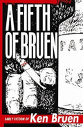 Cover of A Fifth of Bruen: Early Fiction of Ken Bruen