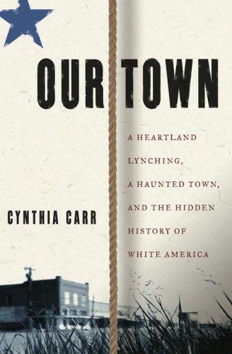 Cover of Our Town: A Heartland Lynching, a Haunted Town, and the Hidden History of White America