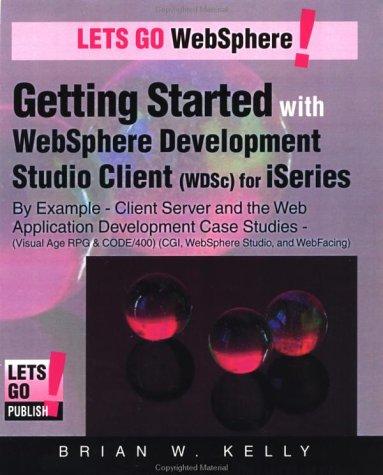 Cover of Getting Started with WebSphere Development Studio Client for iSeries by Example-Application Development Case Studies
