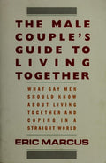Cover of The Male Couple's Guide to Living Together: What Gay Men Should Know about Living with Each Other and Coping in a Straight World