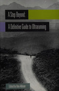 Cover of A Step Beyond: A Definitive Guide to Ultrarunning