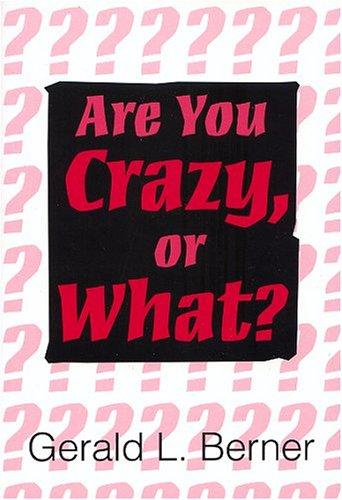 Cover of Are You Crazy, or What