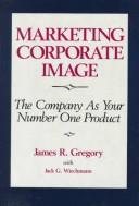 Cover of Marketing Corporate Image: The Company As Your Number One Product