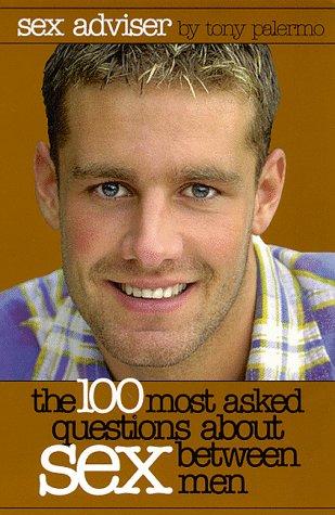 Cover of Sex Adviser: The 100 Most Asked Questions About Sex Between Men