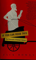 Cover of If You Can Read This: The Philosophy of Bumper Stickers