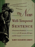 Cover of The New Well-Tempered Sentence: A Punctuation Handbook for the Innocent, the Eager, and the Doomed