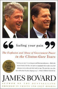 Cover of Feeling Your Pain: The Explosion and Abuse of Government Power in the Clinton-Gore Years