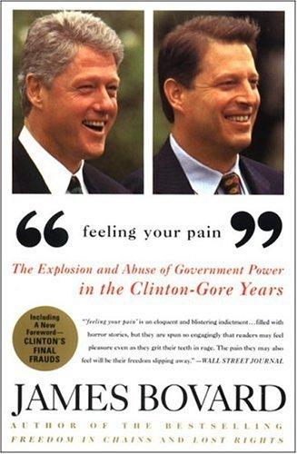 Cover of Feeling Your Pain: The Explosion and Abuse of Government Power in the Clinton-Gore Years