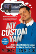 Cover of My Custom Van: And 52 Other Mind-Blowing Essays that Will Blow Your Mind All Over Your Face