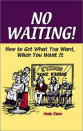 Cover of No Waiting!: How to Get What You Want, When You Want It