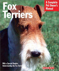 Cover of Fox Terriers: Everything About History, Care, Nutrition, Handling, and Behavior (Complete Pet Owner's Manual)