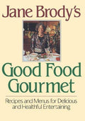 Cover of Jane Brody's Good Food Gourmet: Recipes and Menus for Delicious and Healthful Entertaining