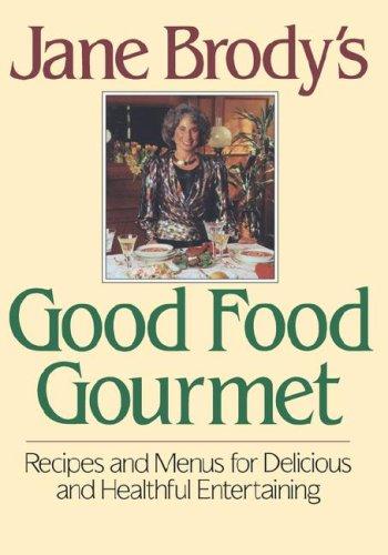 Cover of Jane Brody's Good Food Gourmet: Recipes and Menus for Delicious and Healthful Entertaining