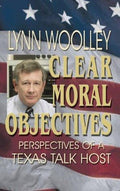 Cover of Clear Moral Objectives: Perspectives of a Texas Talk Host