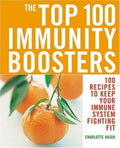 Cover of The Top 100 Immunity Boosters: 100 Recipes to Keep Your Immune System Fighting Fit