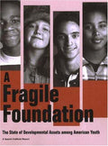 Cover of A Fragile Foundation: The State of Developmental Assets Among American Youth