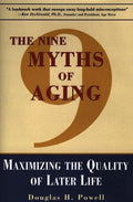 Cover of The Nine Myths of Aging: Maximizing the Quality of Later Life