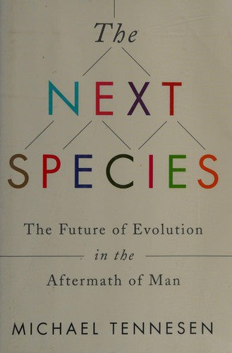 Cover of The Next Species: The Future of Evolution in the Aftermath of Man