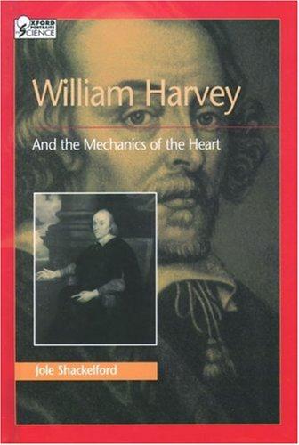 Cover of William Harvey and the Mechanics of the Heart (Oxford Portraits in Science)