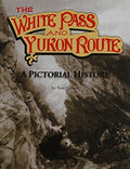 Cover of The White Pass and Yukon Route: A Pictorial History
