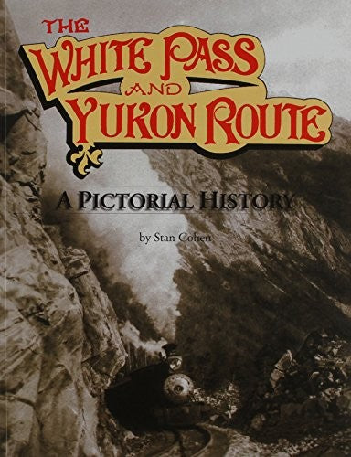 Cover of The White Pass and Yukon Route: A Pictorial History