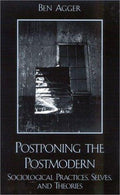 Cover of Postponing the Postmodern: Sociological Practices, Selves, and Theories