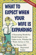 Cover of What To Expect When Your Wife Is Expanding