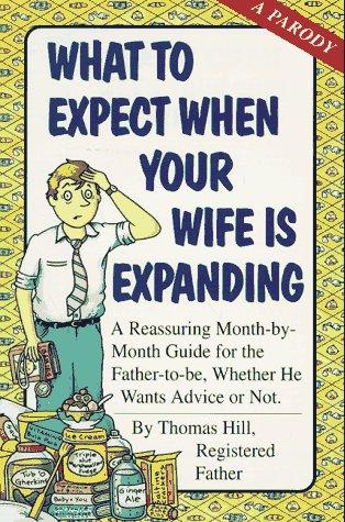 Cover of What To Expect When Your Wife Is Expanding