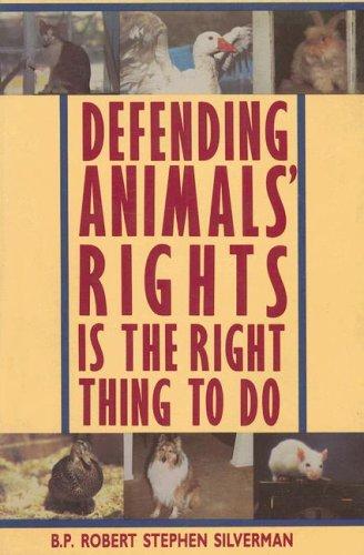 Cover of Defending Animals' Rights Is the Right Thing to Do