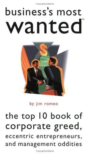 Cover of Business's Most Wanted: The Top 10 Book of Corporate Greed, Eccentric Entrepreneurs, and Management Oddities