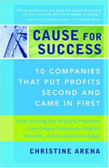 Cover of Cause for Success: 10 Companies That Put Profit Second and Came in First