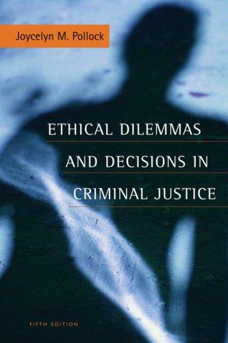 Cover of Ethical Dilemmas and Decisions in Criminal Justice (ETHICS IN CRIME AND JUSTICE)