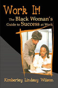Cover of Work It! The Black Woman's Guide to Success at Work