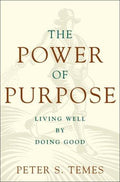 Cover of The Power of Purpose: Living Well by Doing Good