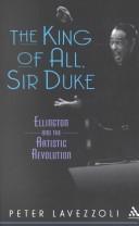Cover of The King of All, Sir Duke: Ellington and the Artistic Revolution