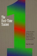 Cover of The First-Time Trainer: A Step-By-Step Quick Guide for Managers, Supervisors, and New Training Professionals