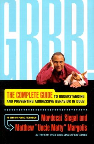 Cover of Grrr!: The Complete Guide to Understanding and Preventing Aggressive Behavior