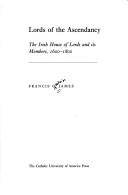 Cover of Lords of the Ascendancy: The Irish House of Lords and Its Members, 1600-1800