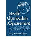 Cover of Neville Chamberlain and Appeasement: A Study in the Politics of History