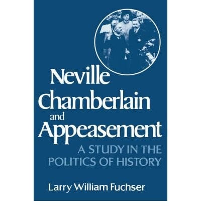 Cover of Neville Chamberlain and Appeasement: A Study in the Politics of History