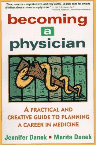 Cover of Becoming a Physician: A Practical and Creative Guide to Planning a Career in Medicine