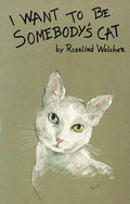 Cover of I Want to Be Somebody's Cat